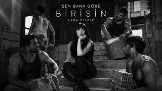 Lara Bilgiç: Sen Bana Göre Birisin (İrem Derici - Yeni Version)
