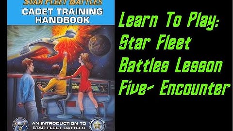 How To Play: Star Fleet Battles Cadet Training Manual Lesson 5