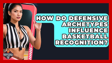 How Do Defensive Archetypes Influence Basketball Recognition? - Basketball Stats Central