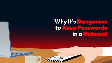 Why It’s Dangerous to Keep Passwords in a Notepad