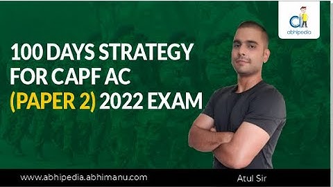 100 Days Strategy for UPSC CAPF AC Paper 2 2022  | CAPF AC 2022 NOTIFICATION OUT | BY ATUL Sir