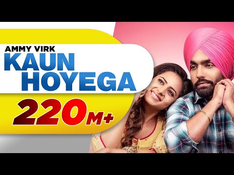 Kaun Hoyega (Full Video) | Qismat | Ammy Virk | Sargun Mehta | Jaani | B Praak | New Song 2018