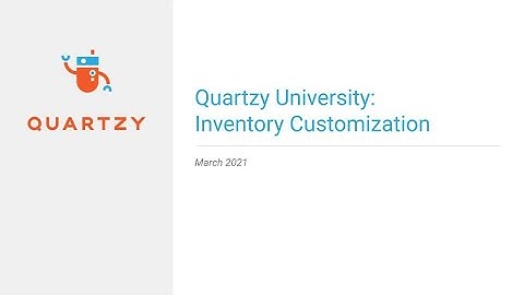 Quartzy U Webinar - How to Customize Inventory - Mar 2021
