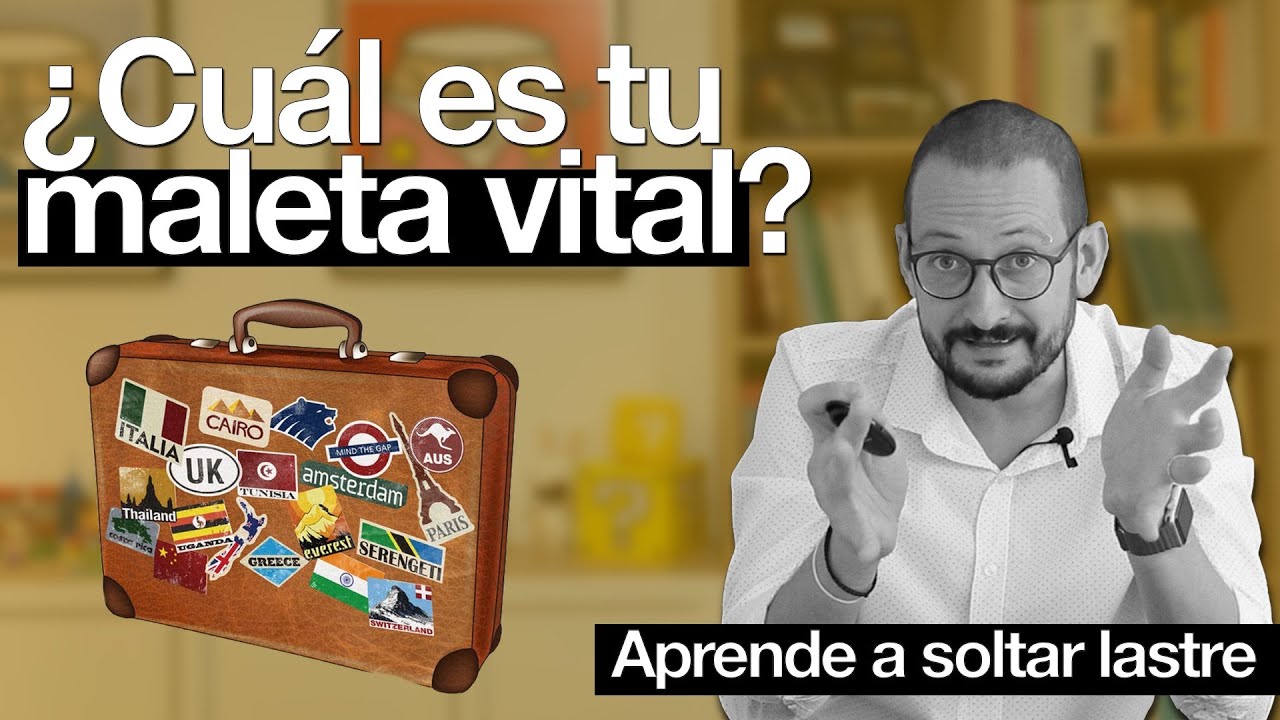 Necesitas soltar lastre: identifica tu maleta vital - YouTube