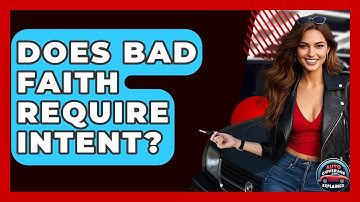 Does Bad Faith Require Intent? - Auto Coverage Explained