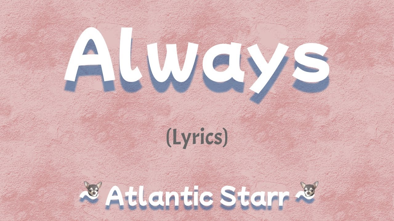 Always Lyrics Atlantic Starr YouTube always-lyrics-atlantic-starr-youtube