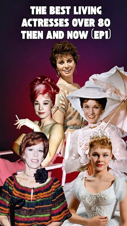 The Best Living Actresses Over 80 Then and Now (Ep 1) #Nostalgia #coversong #60s #70s #80smusic