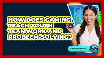 How Does Gaming Teach Youth Teamwork And Problem-solving? - Gen Alpha Adventures