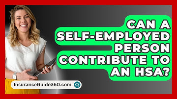 Can A Self-employed Person Contribute To An HSA? - InsuranceGuide360.com