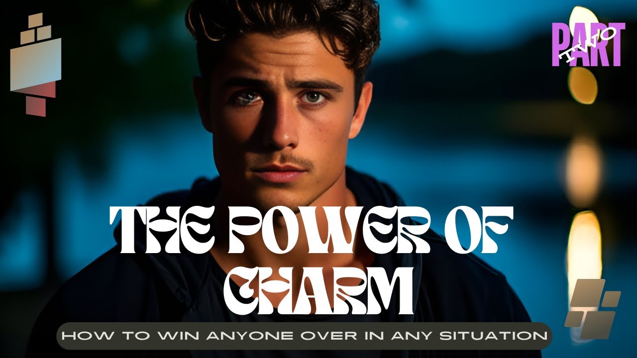 The Power of Charm - Part - Two| How to Win Anyone Over in Any