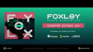 Video thumbnail of "FOXLEY - SIEMPRE ESTABA AHI (Audio Clip)"