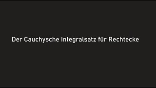 Complexe Analysis - Cauchyscher Integralsatz für Rechtecke