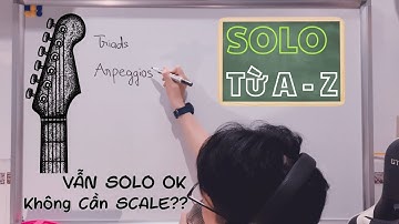 Không cần âm giai -  Làm sao để solo?