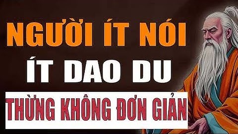 Cổ Nhân Dạy   Tốt Nhất Nên Tránh Xa Người Ít Nói Sống Im Lặng Bởi Đa Số Họ Đều Không Đơn Giản
