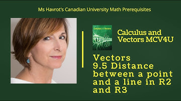 Vectors 9.5 Distance between a point and a line in R2 and R3