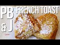 Epic PB & J French Toast Recipe | SAM THE COOKING GUY