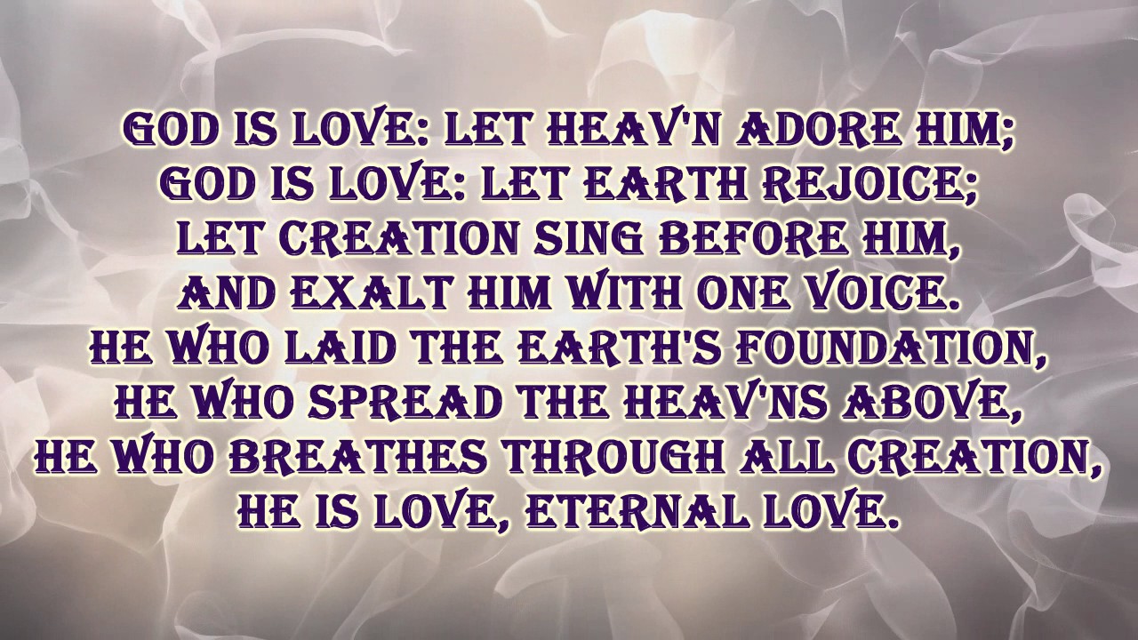 God Is Love Let Heaven Adore Him Youtube youtube