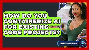 How Do You Containerize AI For Existing Code Projects? - Learning To Code With AI