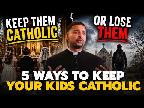 5 Ways To Help Your Kids Stay Catholic