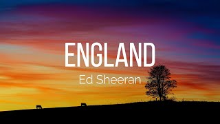 Ed Sheeran - England (Lyrics)