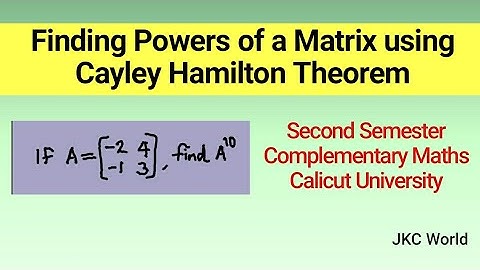 Finding Powers of a Matrix using Cayley Hamilton Theorem||Second Semester Complementary Maths