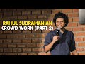 Rahul subramanian  live in bangalore  crowd work part 2