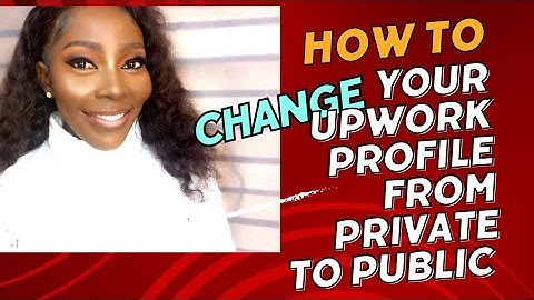 How to change your Upwork profile from private to public