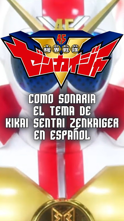 Cómo sonaría el tema de KIKAI SENTAI ZENKAIGER en español? #cover #supersentai #powerrangers