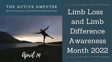 Limb Loss and Limb difference Awareness Month 2022 - Day 14