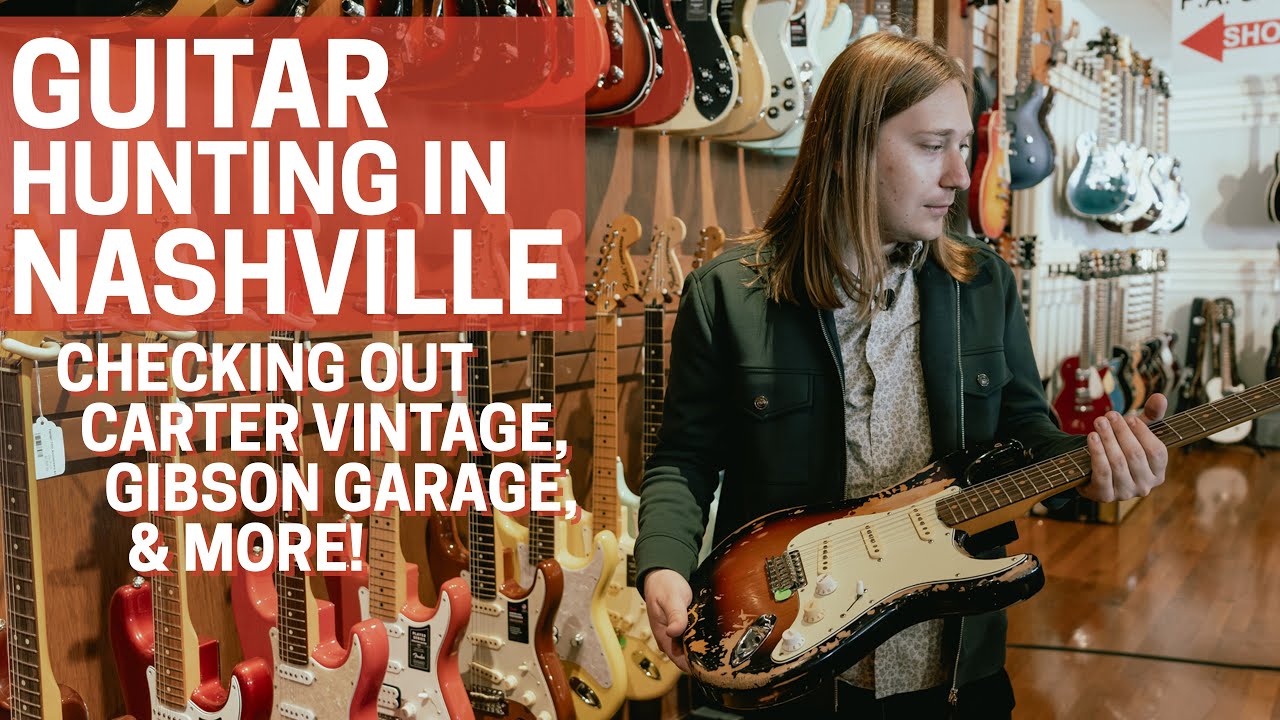 Guitar Hunting in Nashville: Carter Vintage, Gibson Garage, and More!