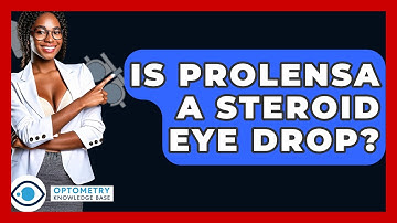 Is Prolensa A Steroid Eye Drop? - Optometry Knowledge Base