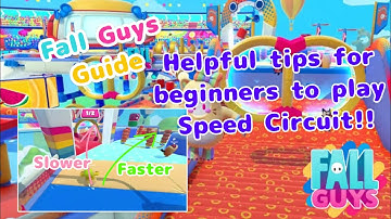 Most helpful tips for beginners to play Speed Circuit in Fall Guys! Season 1 Guide - Tips and Tricks