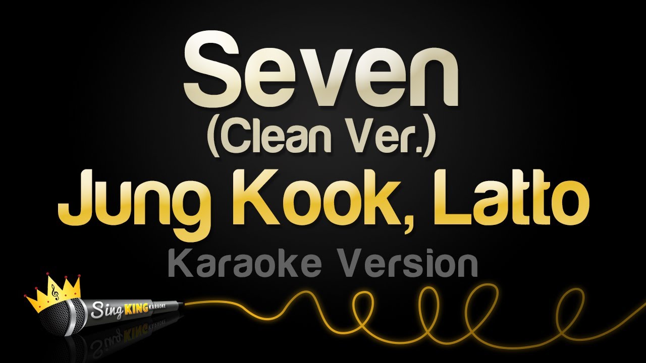 Jung Kook, Latto - Seven (Karaoke Version) (Clean Ver.) Jung Kook, Latto - Seven (Karaoke Version) (Clean Ver.)