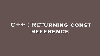 C++ : Returning const reference