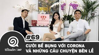 Tổ buôn 247 số 69: Cười bể bụng với Corona và những câu chuyện bên lề screenshot 3