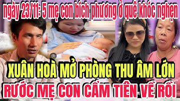 Xuân Hoà Mở Phòng Thu Lớn Rước Mẹ Con Cẩm Tiên Về Rồi... 5 Mẹ Con Bích Phương Khóc Nghẹn...