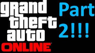 GTA Online!!! (Part 2)