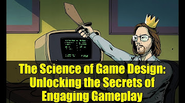 The Science of Game Design: Unlocking the Secrets of Engaging Gameplay