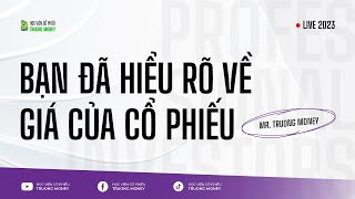 BẠN ĐÃ HIỂU RÕ VỀ GIÁ CỦA CỔ PHIẾU