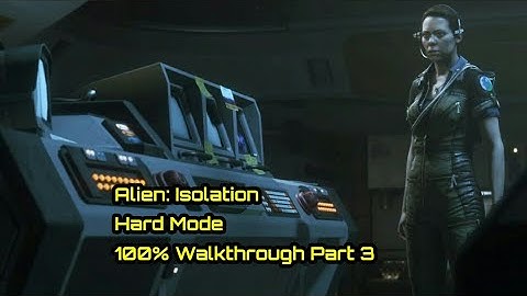 Alien: Isolation - 100% Hard Mode - One Shot Walkthrough Part 3 ( All Collectibles )