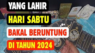 YANG LAHIR HARI SABTU BAKAL BERUNTUNG TAHUN 2024