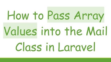 How to Pass Array Values into the Mail Class in Laravel