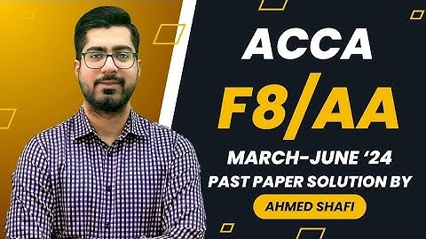Acca F8/AA (Audit and Assurance) Mar-Jun 2024 past paper | Ahmed Shafi