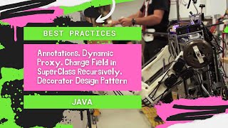 Java. Annotations. Dynamic Proxy. Change Field in SuperClass Recursively. Decorator Design Pattern