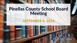 Full Pinellas County School Board Meeting September 8, 2026 Guide