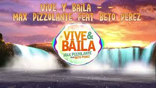 Vive y Baila - - Max Pizzolante feat Beto Perez