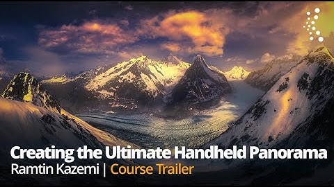 Creating the Ultimate Handheld Panorama with Ramtin Kazemi | Official Class Trailer