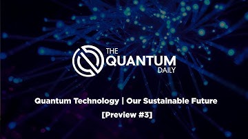 Quantum Technology | Our Sustainable Future [Preview #3]