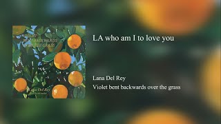 Lana Del Rey - LA Who Am I To Love You (Lyrics Video)