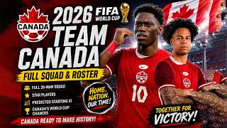 2026 FIFA World Cup Team Canada 🇨🇦 | Full Squad, Star Players & Predictions